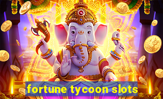 fortune tycoon slots